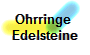 Ohrringe 
Edelsteine