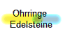 Ohrringe 
Edelsteine