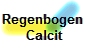Regenbogen 
Calcit